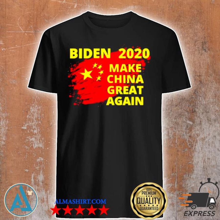 Joe Biden 2020 make China great again shirt