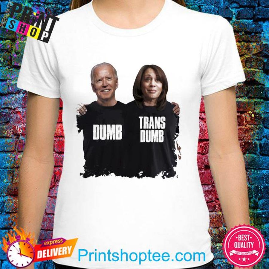 Joe Biden and Kamala Harris dumb trans dumb shirt