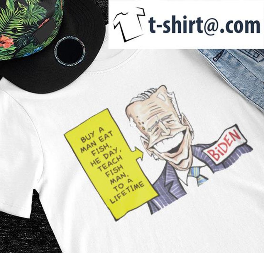 Joe Biden buy a man eat fish he day teach man to a life time art shirt