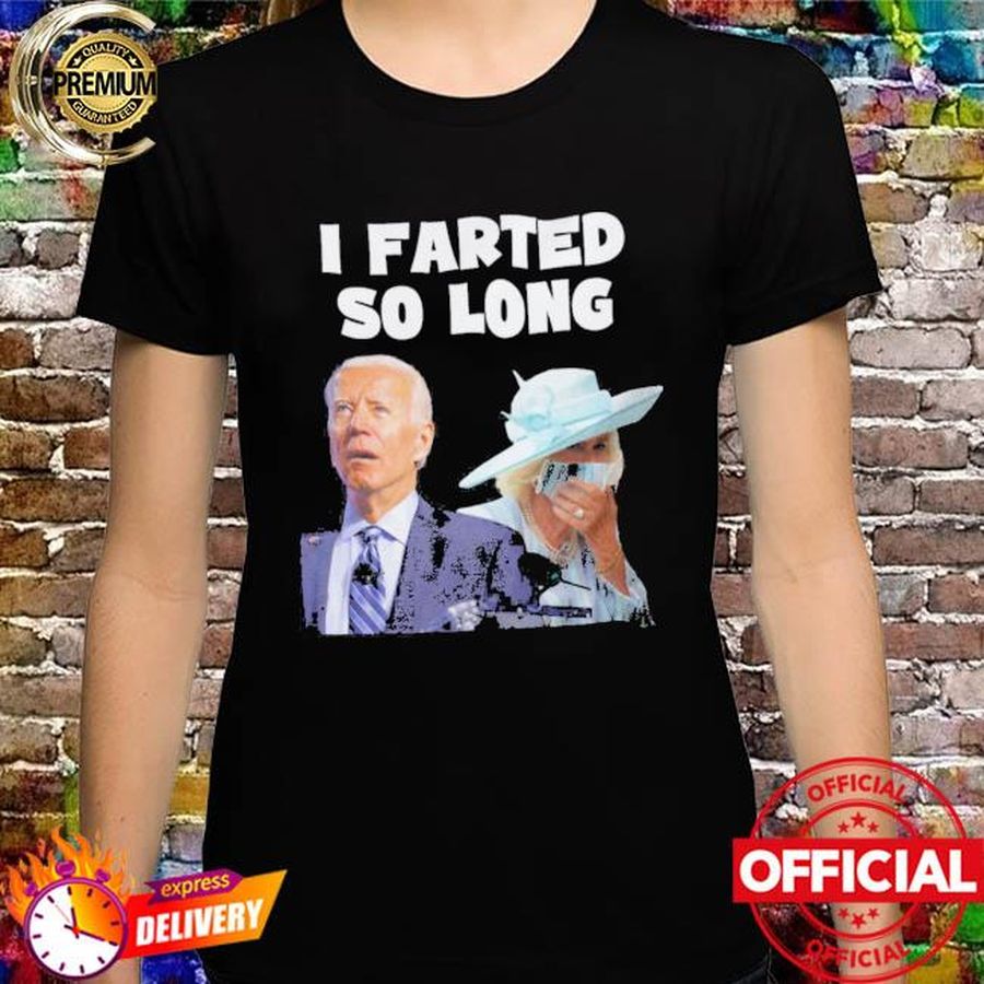 Joe Biden Camilla Fart Shirt I Fart So Long shirt
