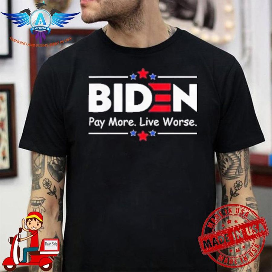 Joe Biden pay more live worse anti Biden shirt