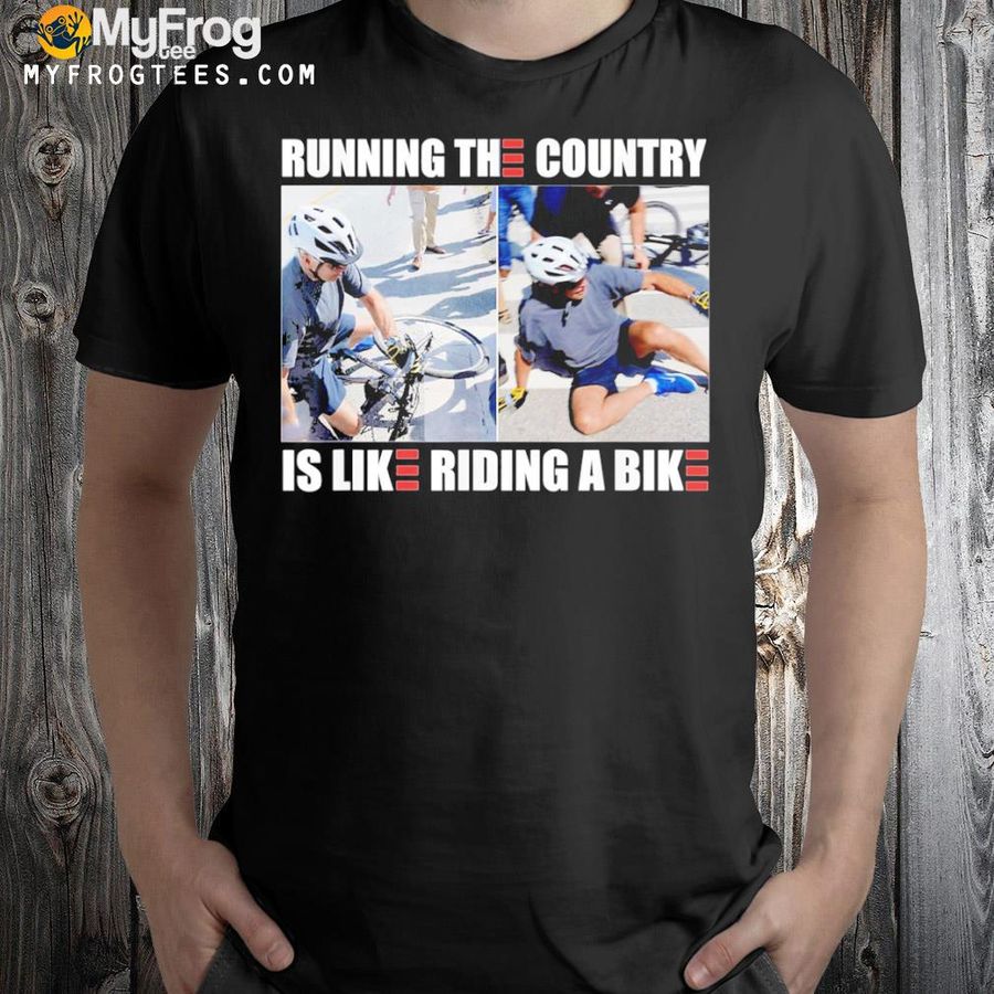 Joe biden Running the country is like riding a bike american shirt