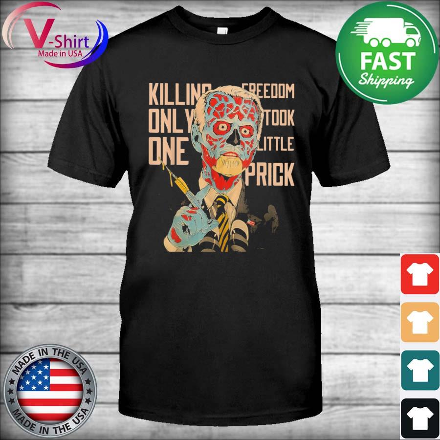 Joe Biden Zombie Vaccine Killing Freedom Only Took One Little Prick Shirt