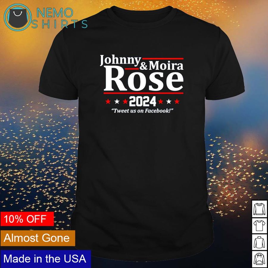 Johnny and Moira Rose 2024 tweets us on facebook shirt