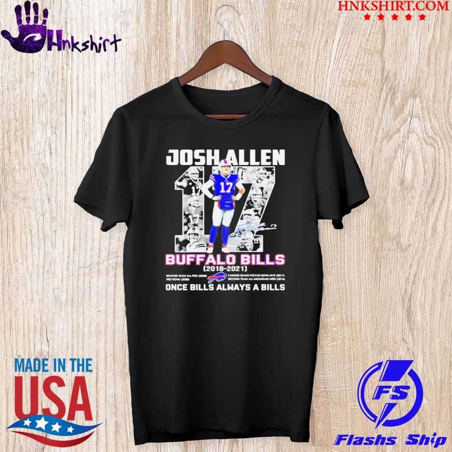 Josh Allen #17 Buffalo Bills 2018 2021 once Bills always a Bills shirt
