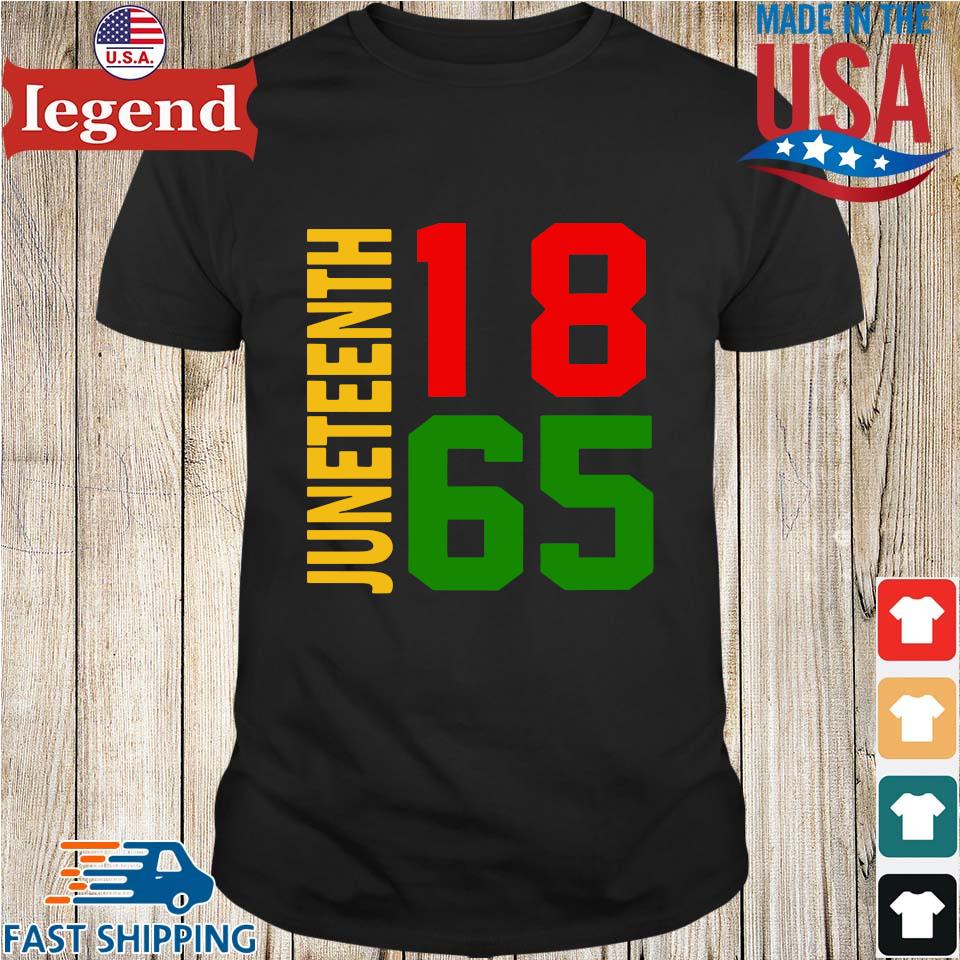 Juneteenth 18 65 shirt