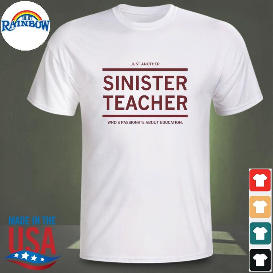 Just another sinister teacher shirt