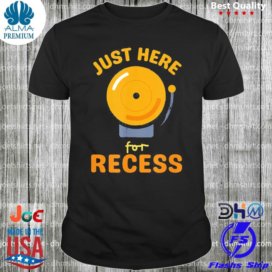 Just here for recess bell back to school recess shirt