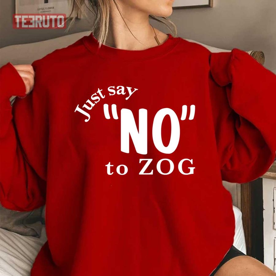 Just Say No To Zog White Text Unisex Sweatshirt
