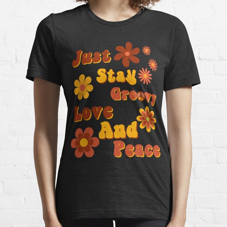 Just Stay Groovy  With Love And Peace  Essential T-Shirt