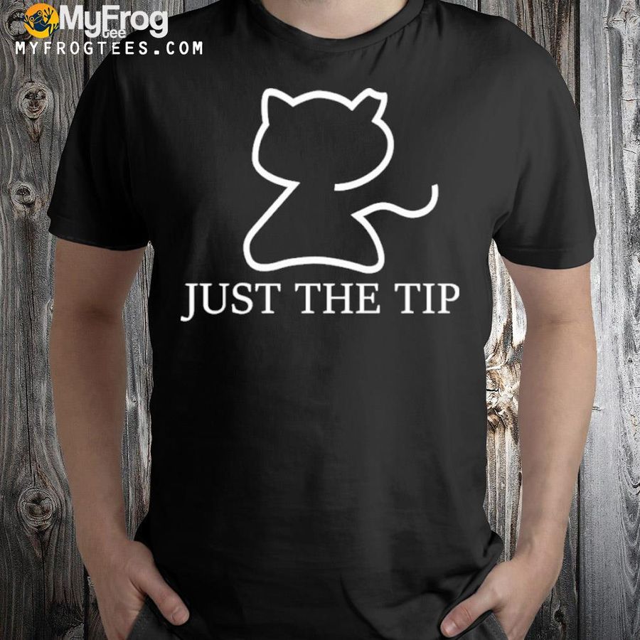 Just the tip cat shirt