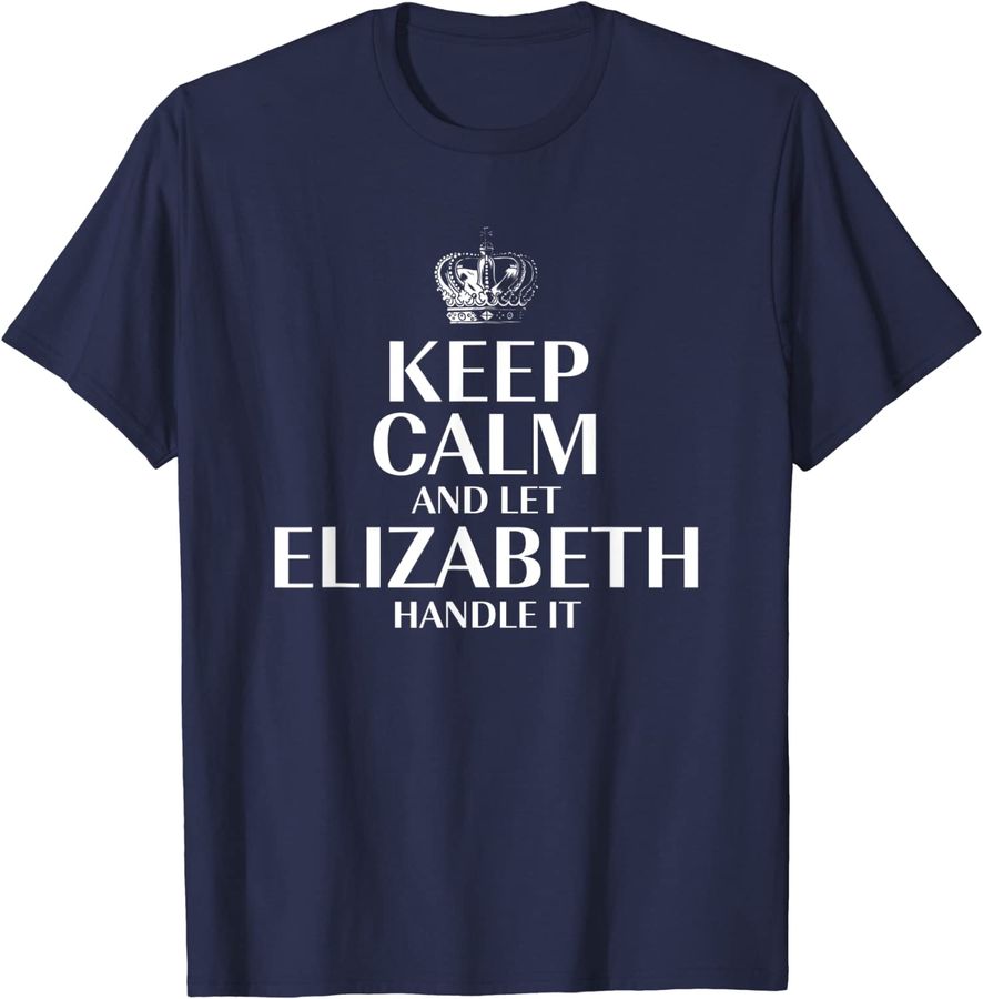 Keep Calm and Let Elizabeth Handle It Customized Nickname
