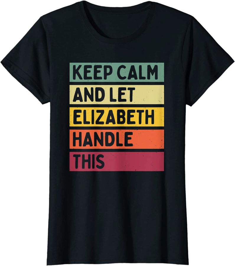Keep Calm And Let Elizabeth Handle This Funny Quote Retro