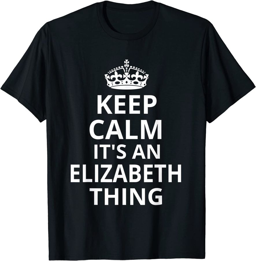 Keep Calm It's An Elizabeth Thing funny womengirlbaby name