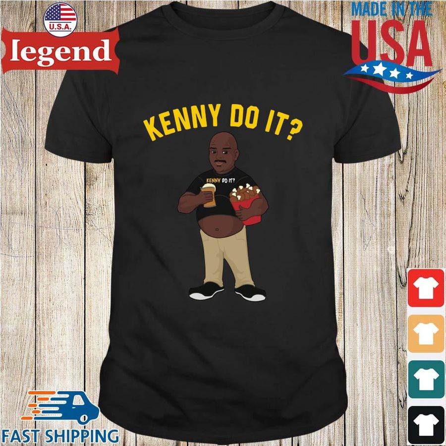 Kenny do it shirt