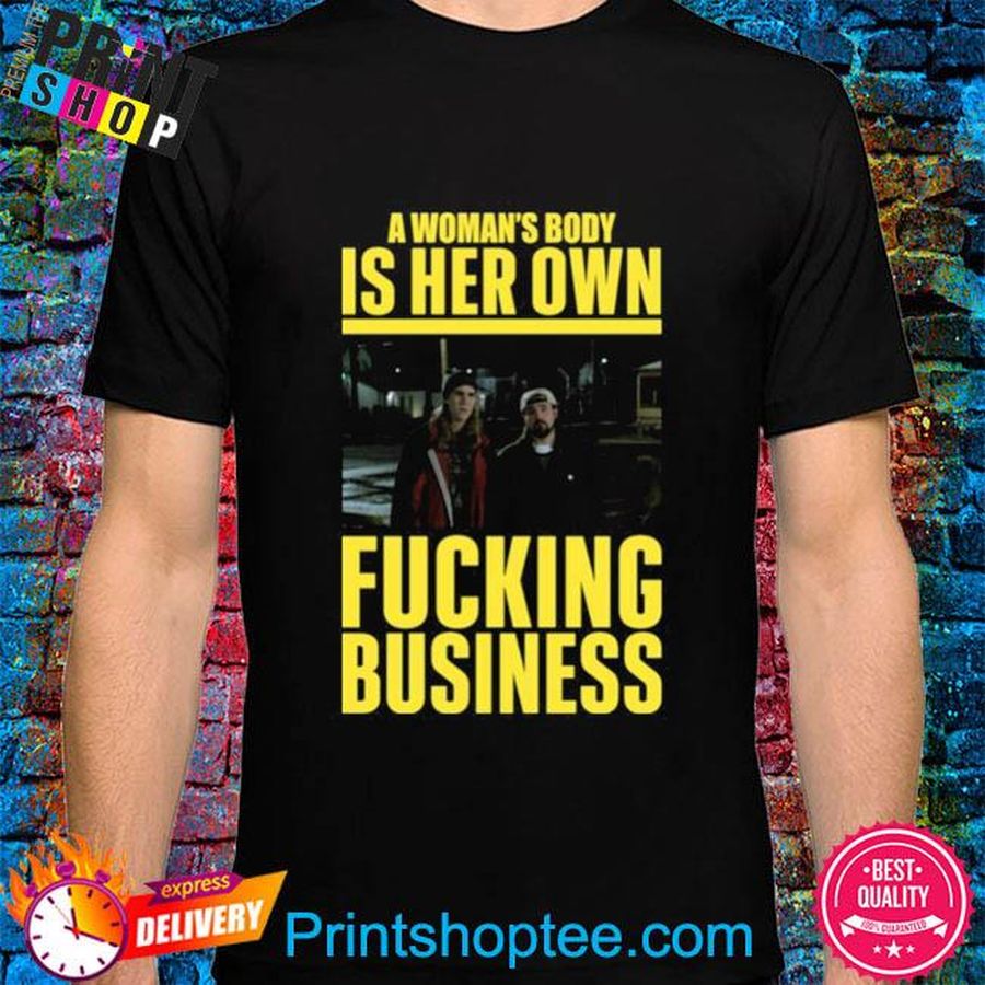 Kevinsmith a woman's body is her own fucking business shirt