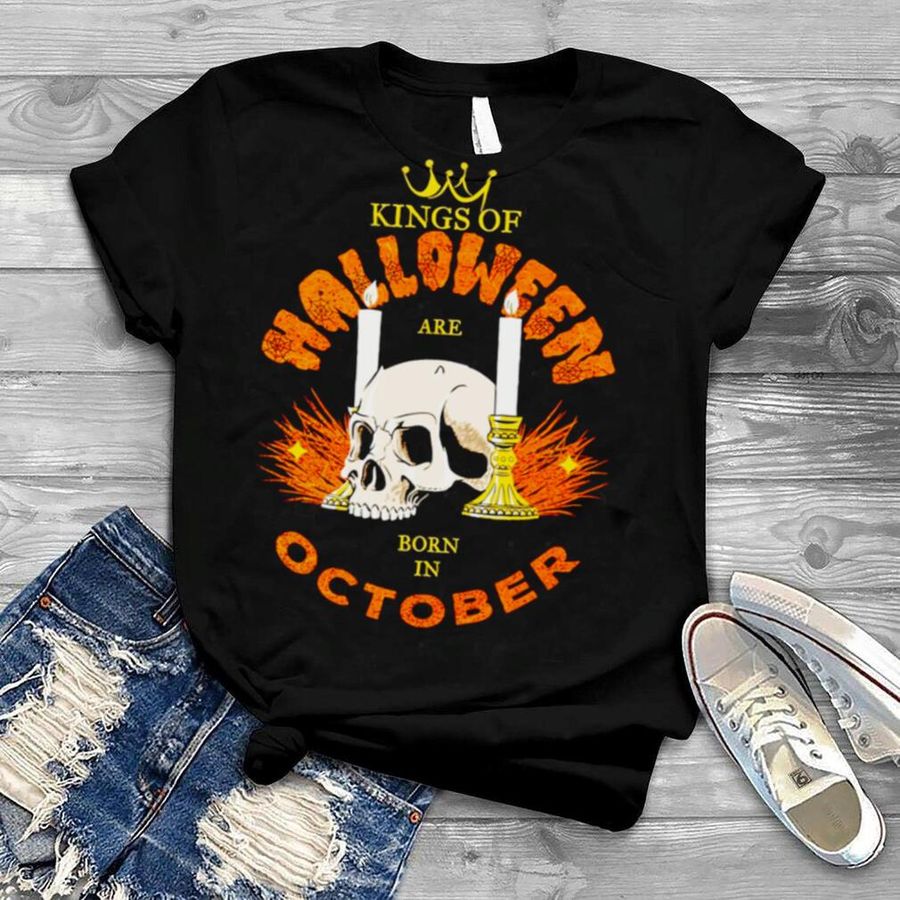 Kings Of Halloween Are Born In October shirt