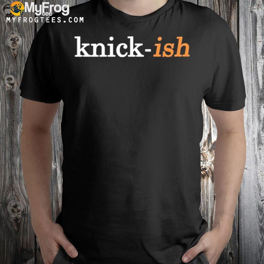 Knickish knickish apparel jay knicky shirt
