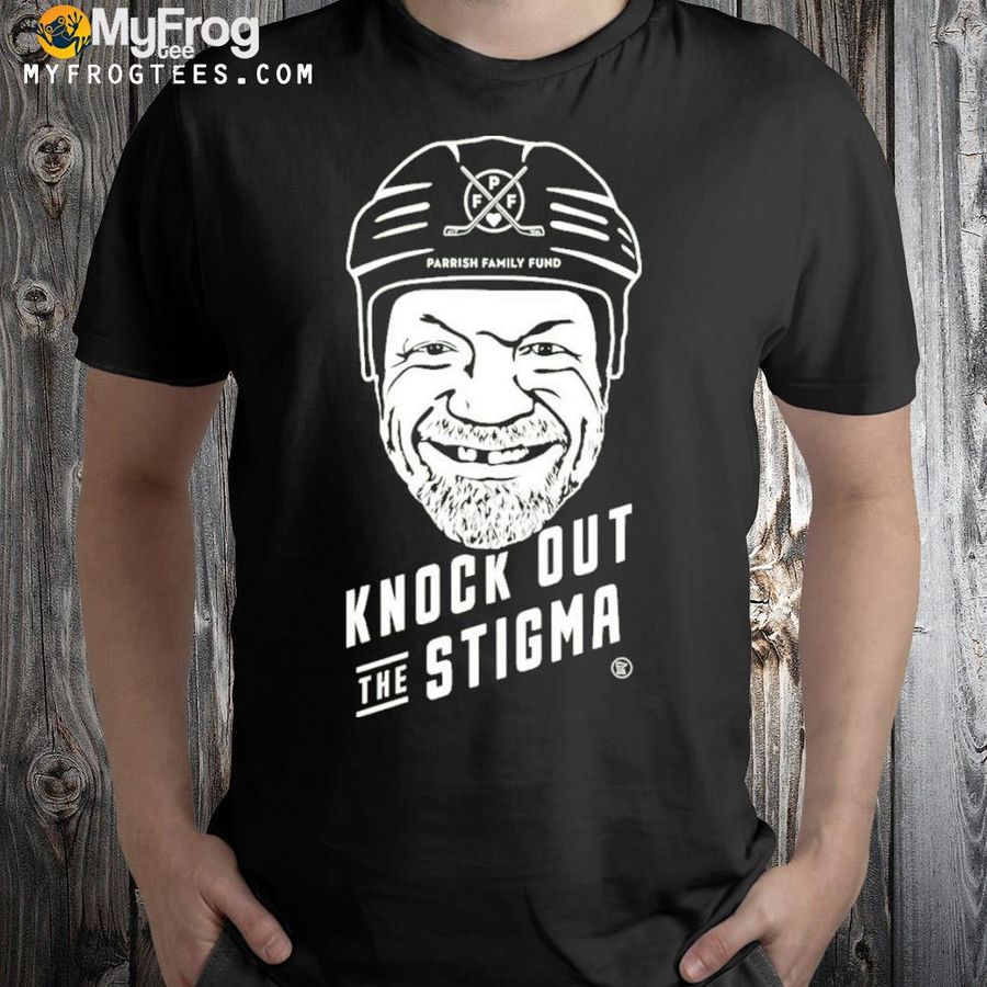 Knock out the stigma parrish family fund shirt