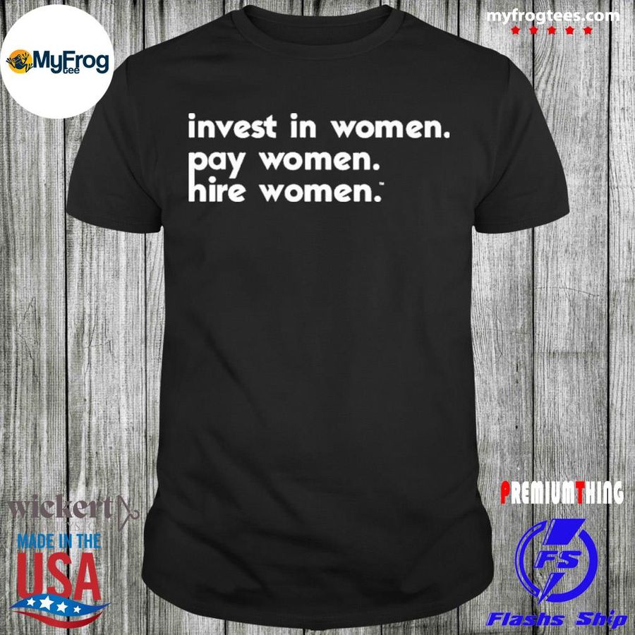 Kris ward's invest in women. pay women. hire women.™ pwrfwd store shirt