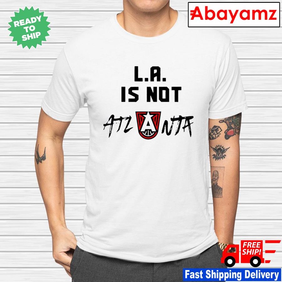 La Is Not Atlanta Logo 2022 Shirt