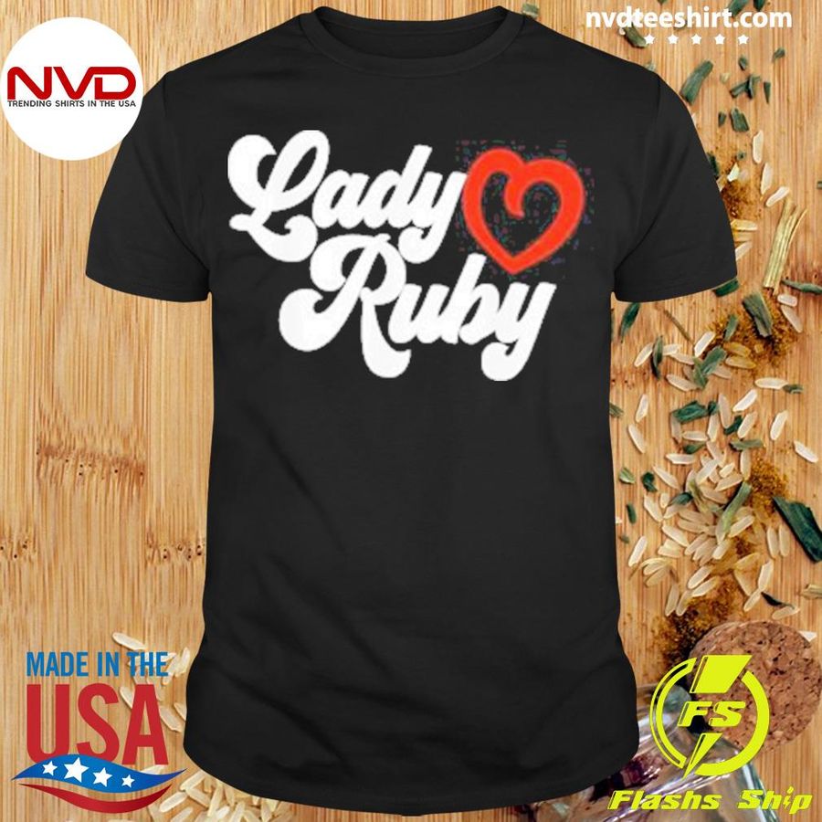 Lady Ruby And Shaye Moss Support I Stand with Lady Ruby Shirt