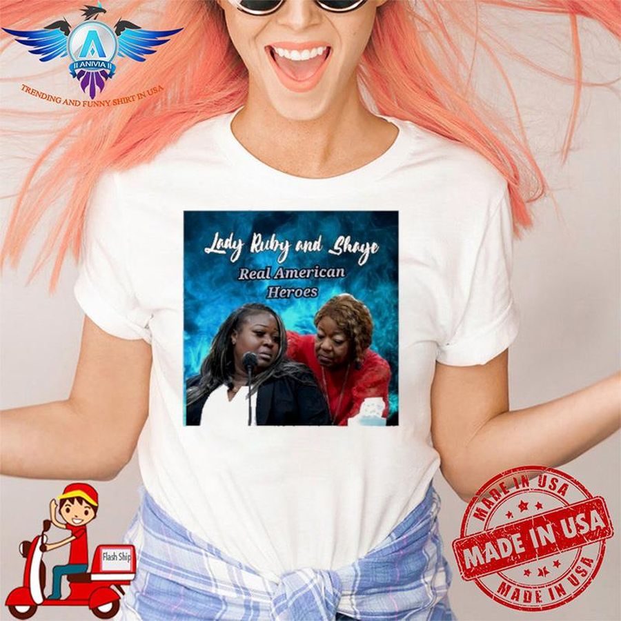 Lady Ruby Lady Ruby And Shaye Real American Heroes shirt