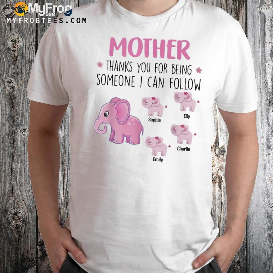 Laoztoma Thanks For Being Someone I Can Follow Mother Shirt