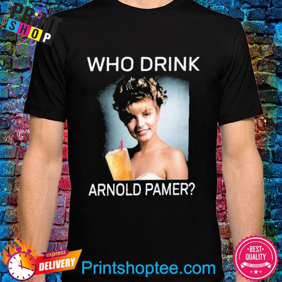 Laura Who Drink Arnold Palmer shirt