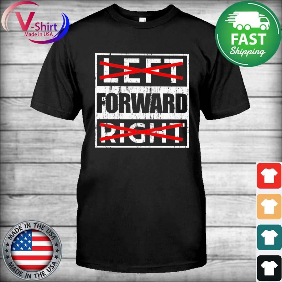 Left Forward Right Shirt