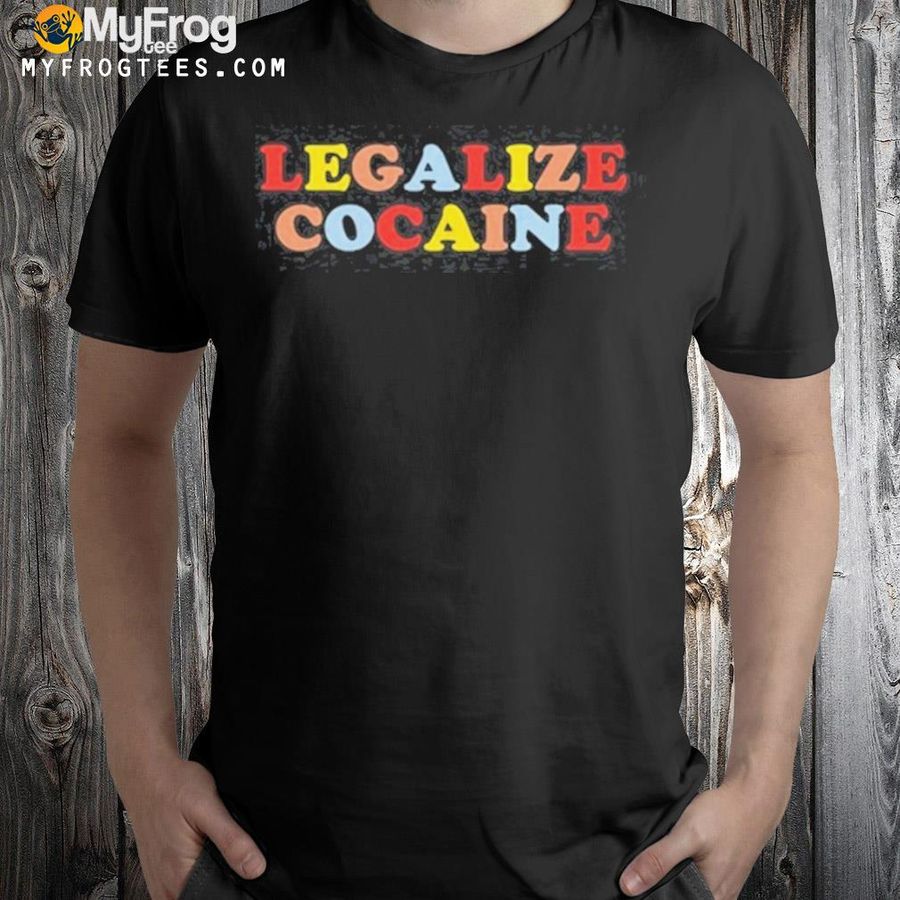 Legalize cocaine 2022 shirt
