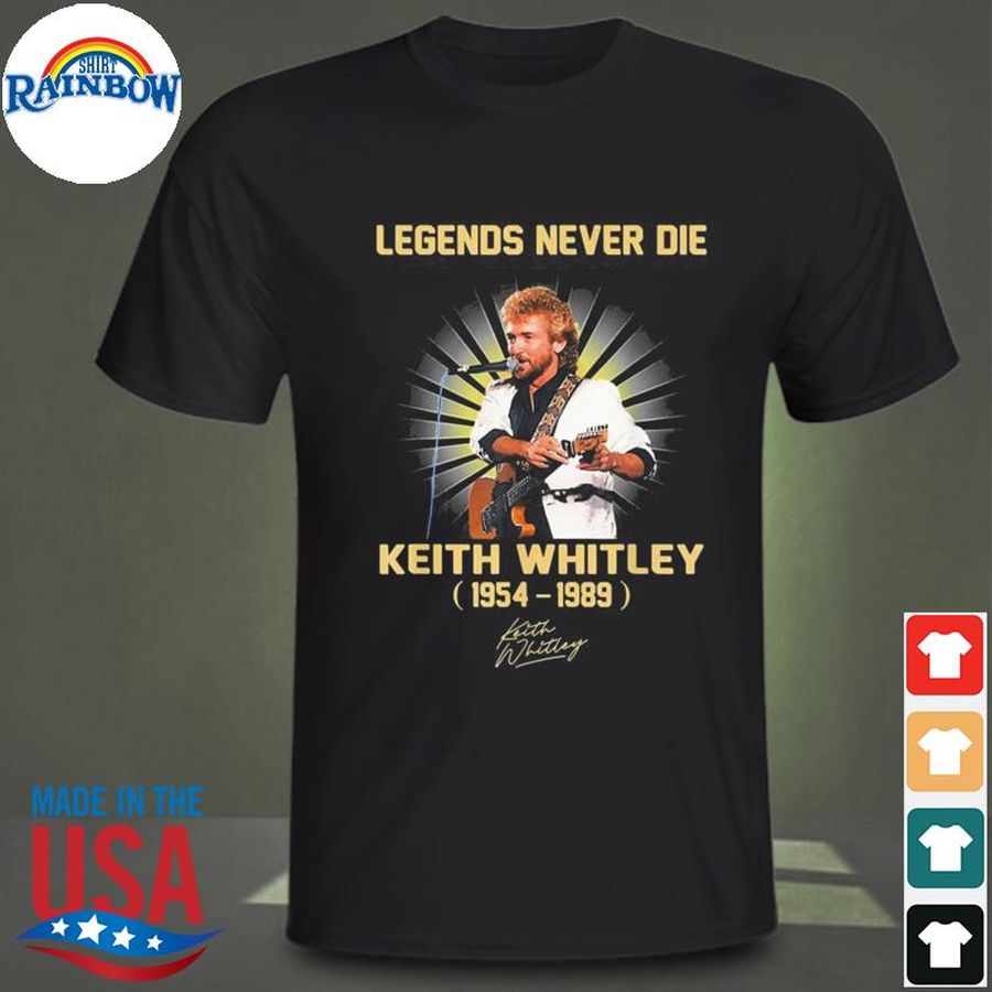 Legend Never Die Funny Keith Whitley 1954 1989 Shirt