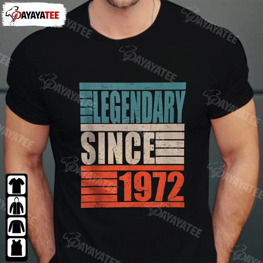 Legendary Born In 1972 Shirt 50 Years Old Gifts 50Th Birthday For All Birthday Children Born In 1972