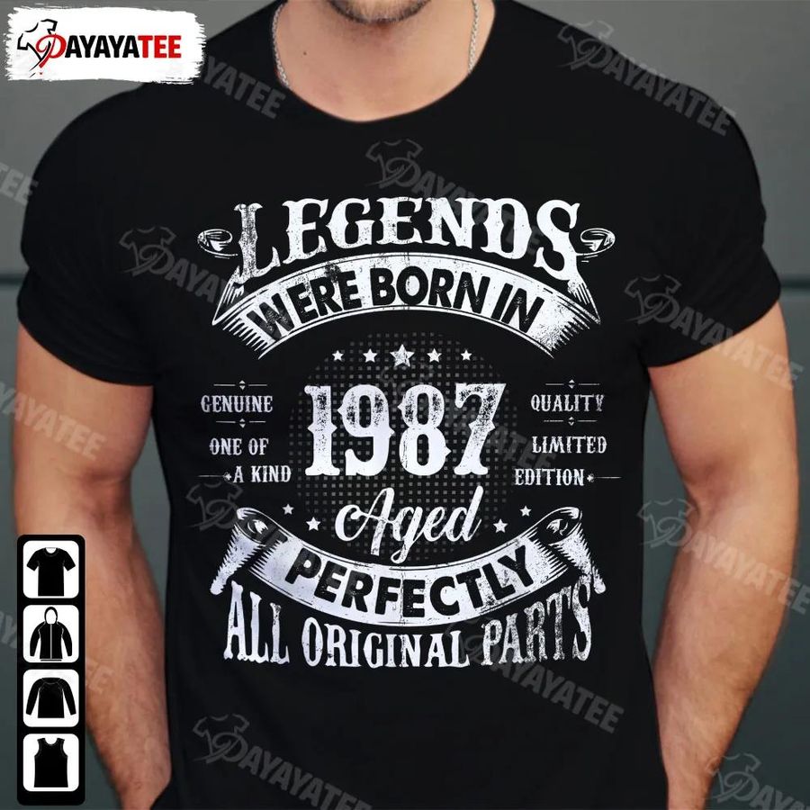 Legends Were Born In 1987 Shirt 35Th Birthday Perfectly All Orgininal Parts