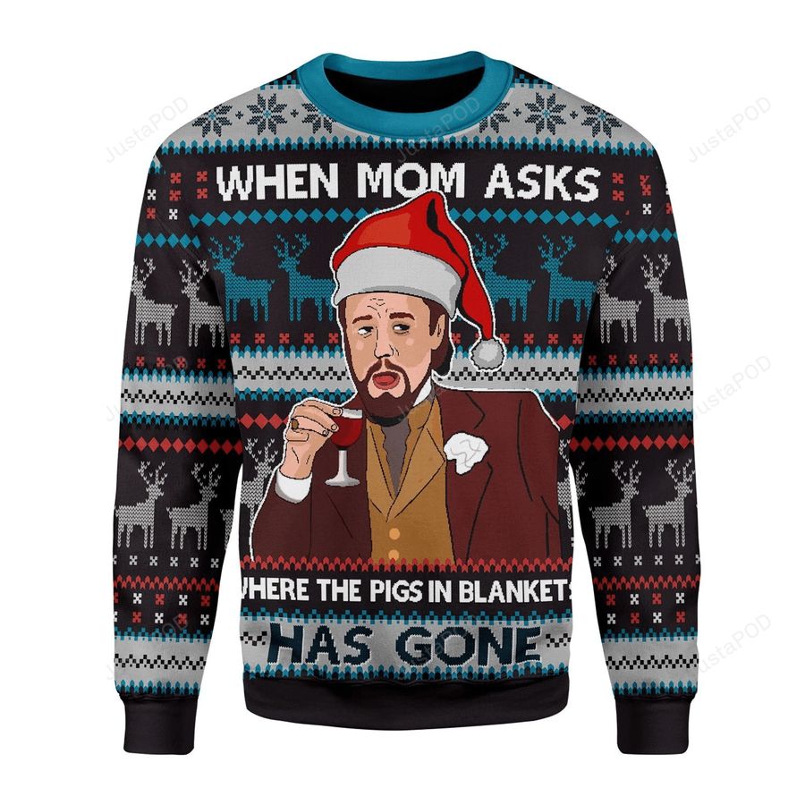 Leonardo DiCaprio Django Unchained When Mom Ask Where The Pigs In Blanket Has Gone Ugly Christmas Sweater, Ugly Sweater, Christmas Sweaters