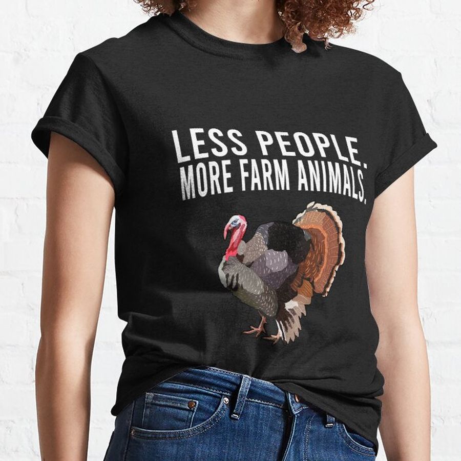 Less People More Farm Animals Turkey Classic T-Shirt