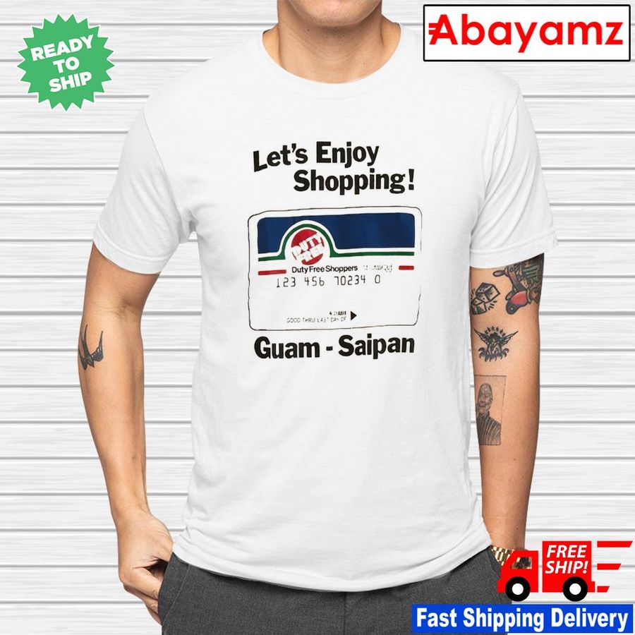 Let's enjoy shopping Guam Saipan shirt
