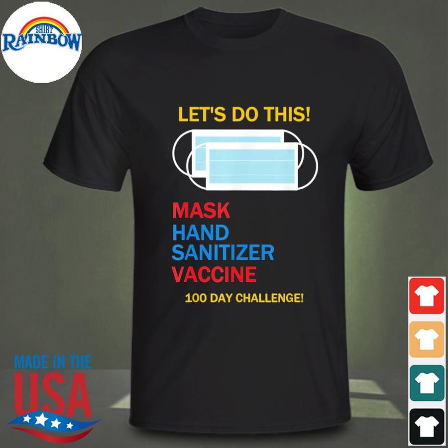 Let's go this mask hand sanitizer vaccine 100 day challenge shirt
