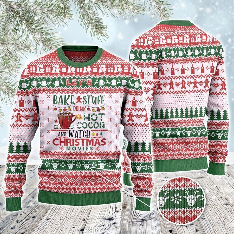 Let’s Bake Stuff Drink Hot Cocoa And Watch Christmas Movies All Over Print 3D Ugly Sweater