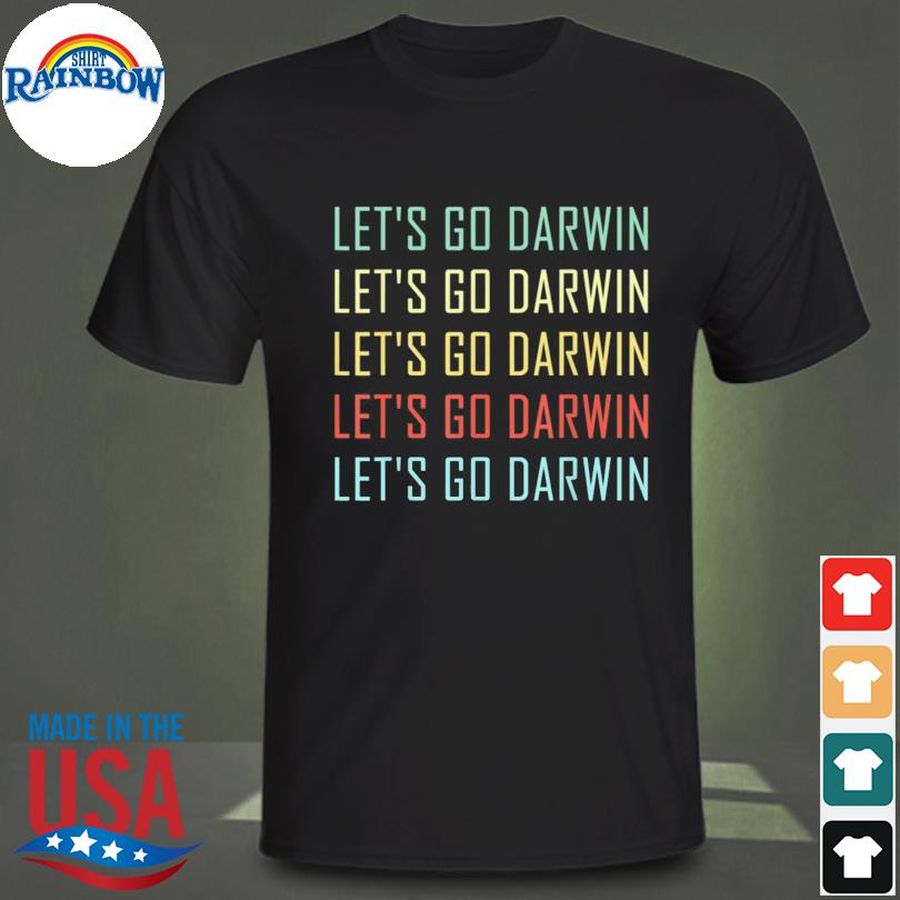 Lets Go Darwin Funny Sarcastic Anti Trump Shirt