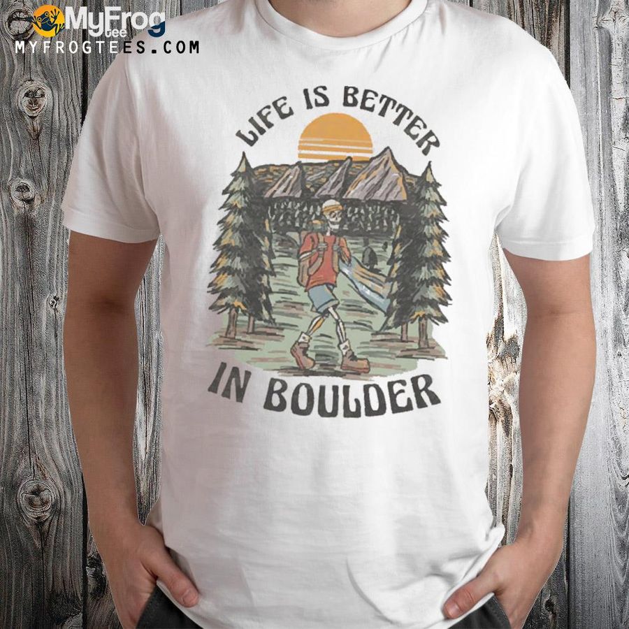 Life is better shirt