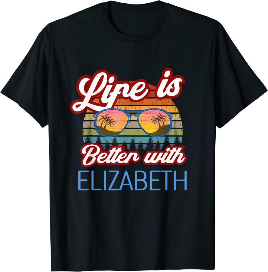 Life is Better With Elizabeth funny womengirlbaby name