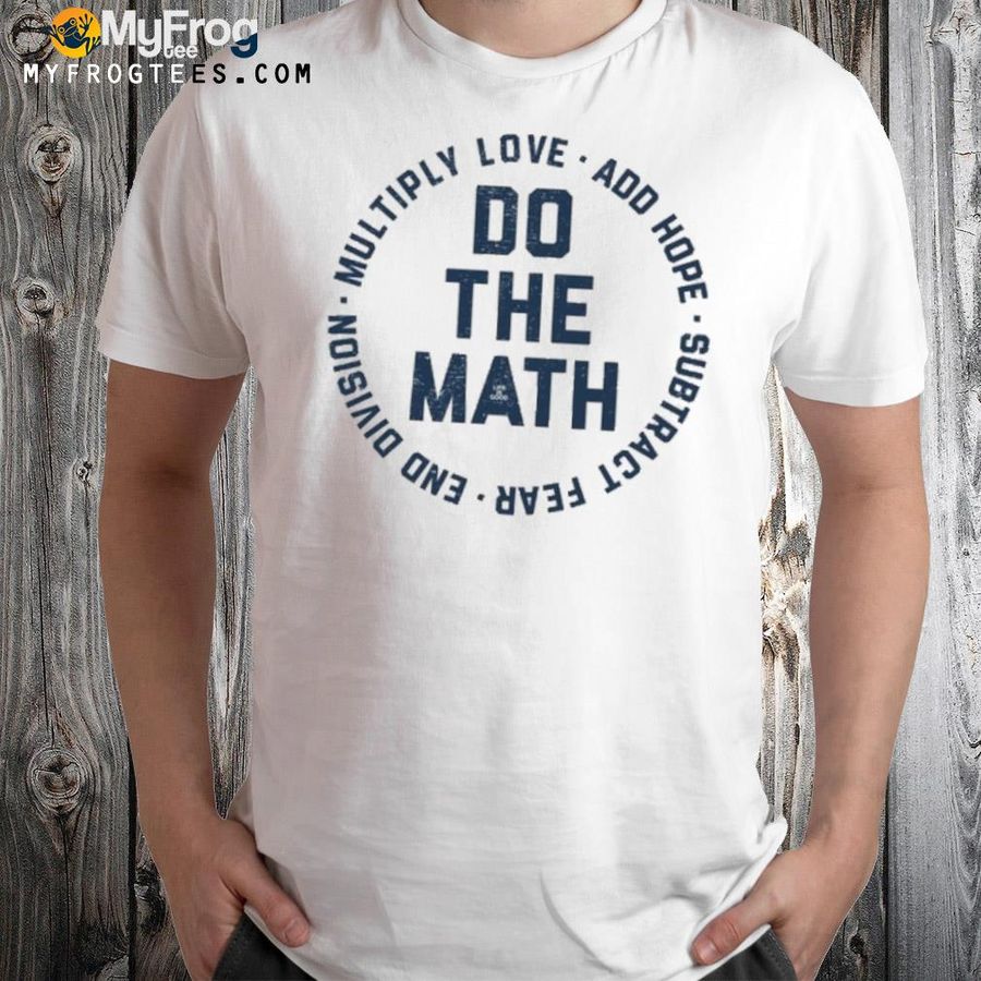 Lig do the math multiply love add hope subtract fear end Division shirt