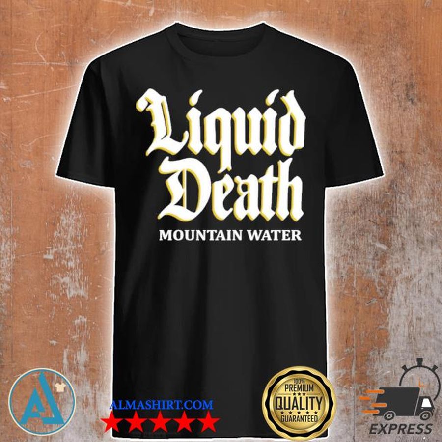 Liquid death merch mountain water shirt