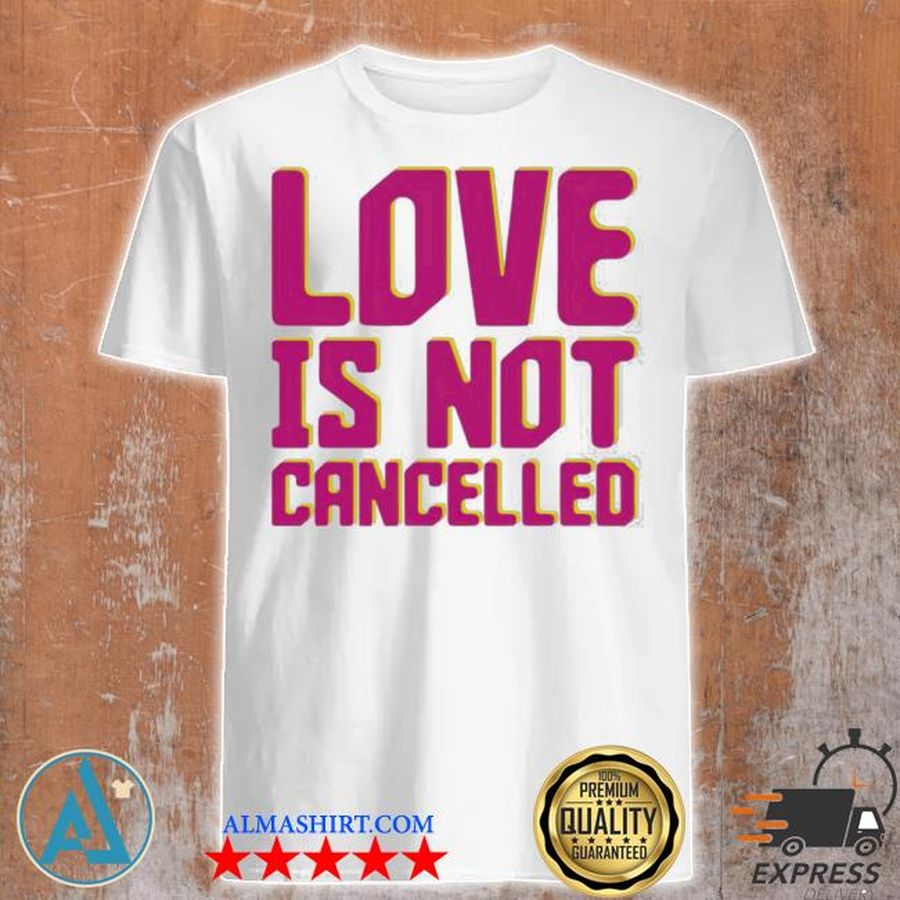 Lisa Power Love Is Not Cancelled Shirt