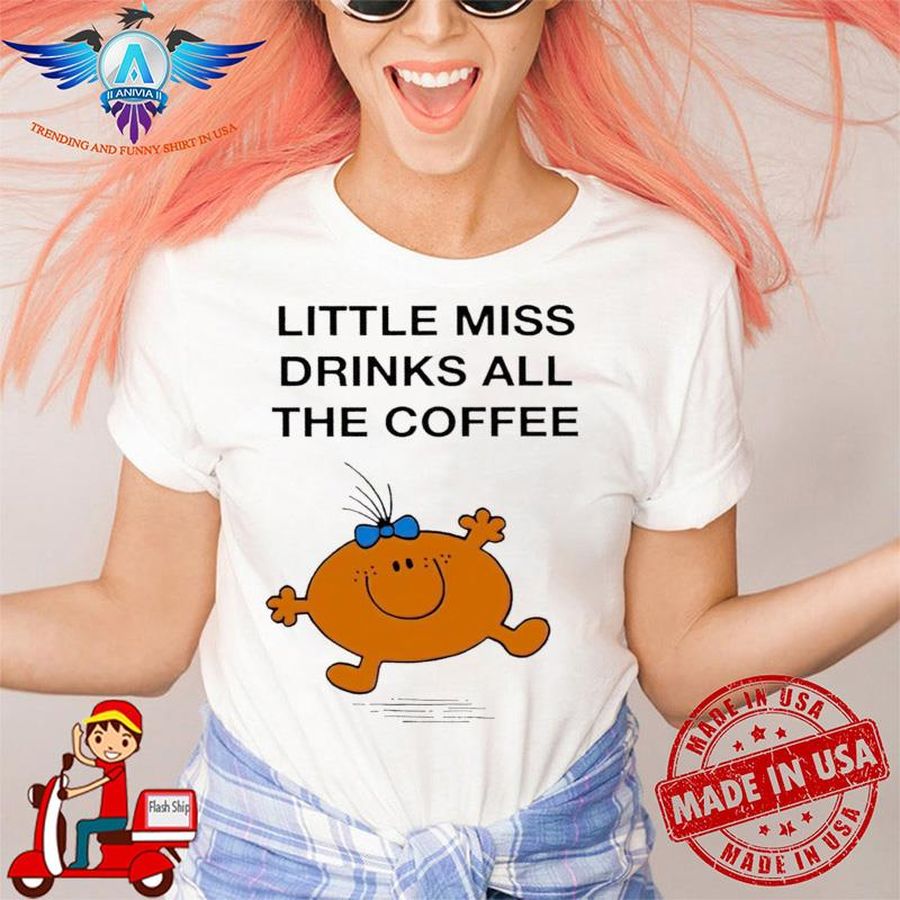 Little Miss Drinks All The Coffee shirt