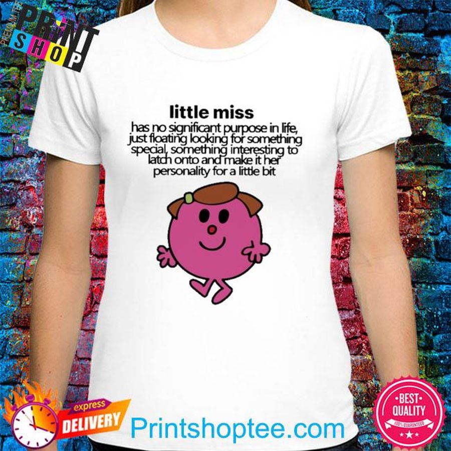 Little miss has no significant purpose in life new shirt