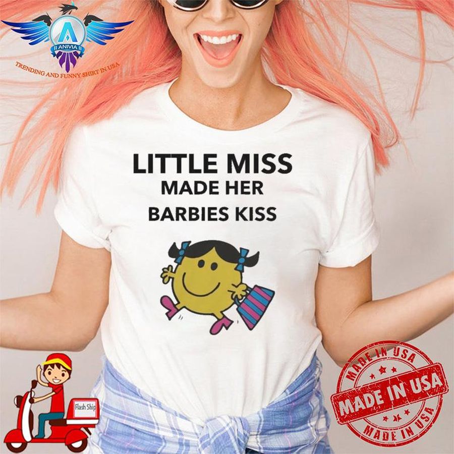Little miss made her barbies kiss shirt