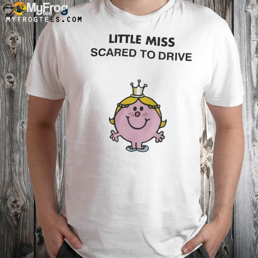 Little miss scared to drive shirt
