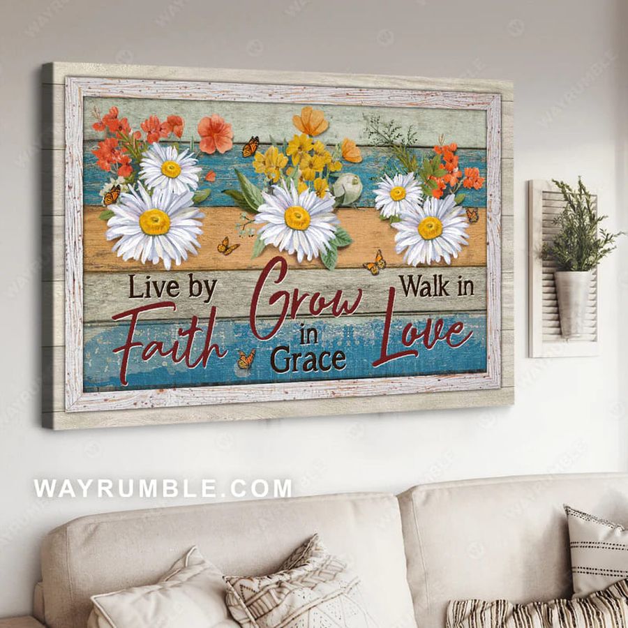 Live By Faith Grow In Grace Walk In Love, Flower Lover Poster